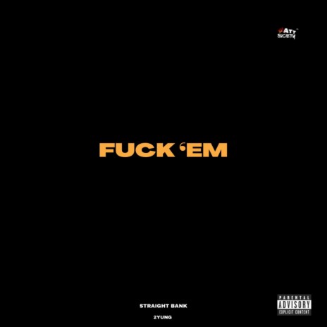 FUCK 'EM ft. 2YUNG | Boomplay Music