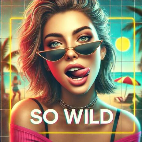 So Wild | Boomplay Music