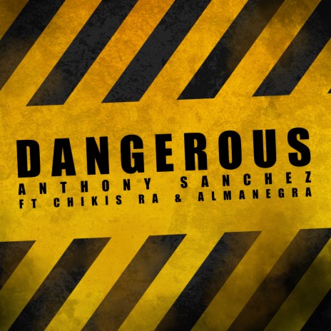 Dangerous ft. Chikis Ra & Almanegra | Boomplay Music