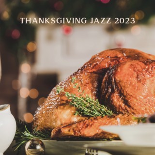 THANKSGIVING JAZZ 2023: Soft Jazz Music For Thanksgiving Day | Relaxed, Happy, Cozy Ambience