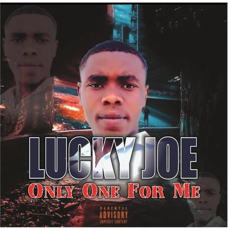 Only one for me ft. Lucky Joe | Boomplay Music