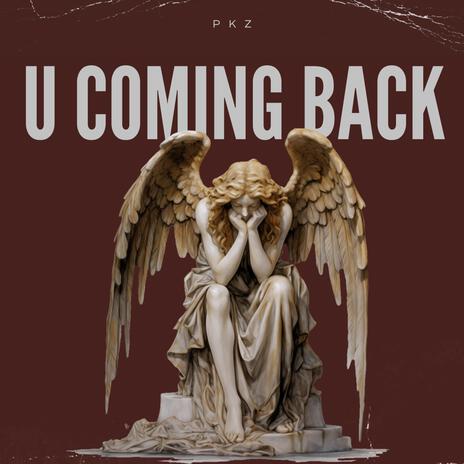 U coming back | Boomplay Music