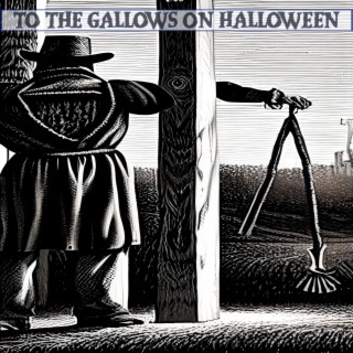 To The Gallows On Halloween