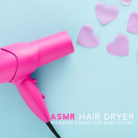 Hair Dryer ASMR (Acoustic Noise) - ASMR Sounds Clinic MP3 download | Hair  Dryer ASMR (Acoustic Noise) - ASMR Sounds Clinic Lyrics | Boomplay Music