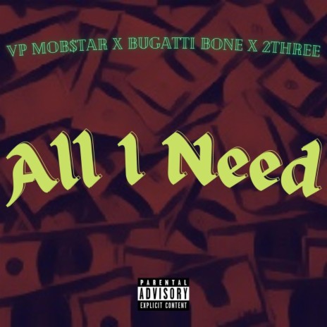 All I Need ft. Bugatti Bone, 2Three & J Bud | Boomplay Music