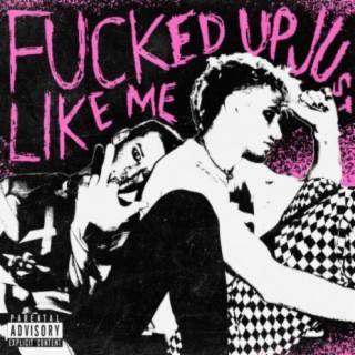 Fucked Up Just Like Me