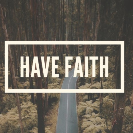 Have Faith