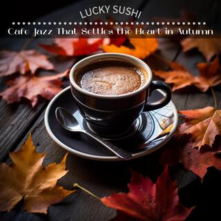 Cafe Jazz That Settles the Heart in Autumn