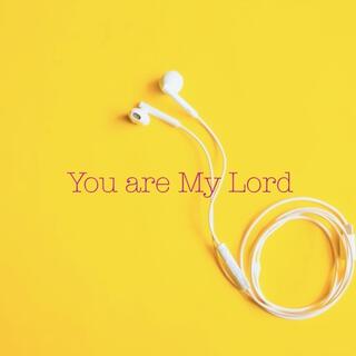 You Are My Lord