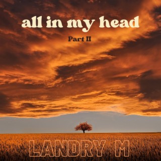 All in My Head (Part II)