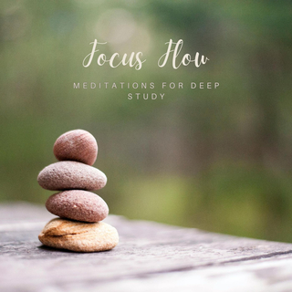 Focus Flow: Meditations for Deep Study