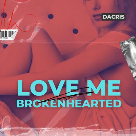 Love Me Brokenhearted | Boomplay Music