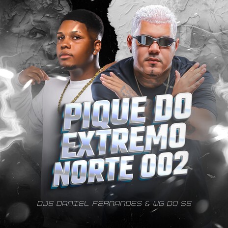 Pique Do Extremo Norte 02 ft. DJ WG DO SS | Boomplay Music