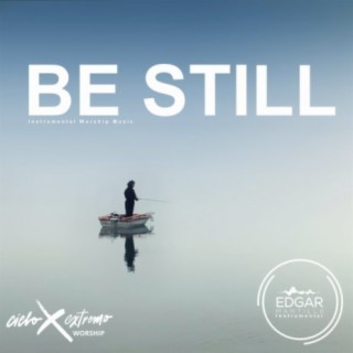 Be Still (Instrumental Worship Music)