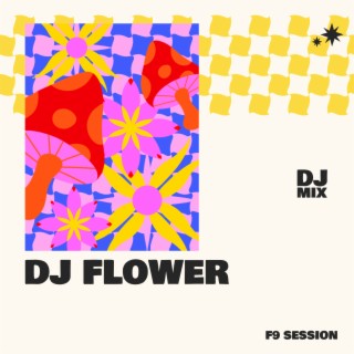 F9 Session: DJ Flower (DJ Mix)