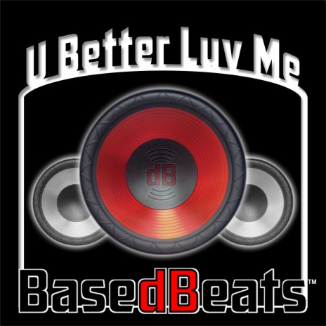 U Better Luv Me | Boomplay Music