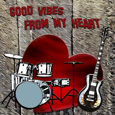 GOOD VIBES FROM MY HEART | Boomplay Music