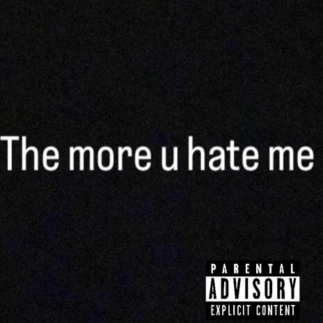 The more u hate me Ghetto bound vol.3 | Boomplay Music