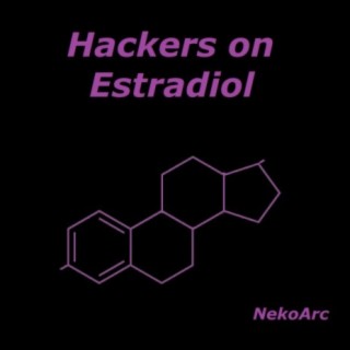 Hackers on Estradiol