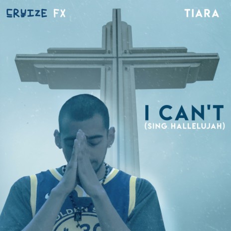 I Can't (Sing Hallelujah) (feat. Tiara) | Boomplay Music