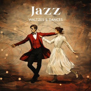 Jazz Waltzes & Dances: Jazz Instrumental Music, Swing Vibes, Acoustic Rhythms