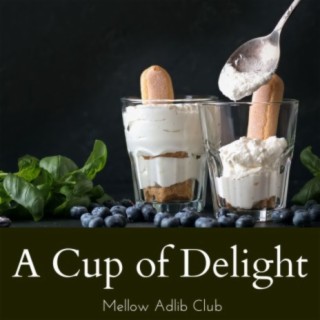 A Cup of Delight