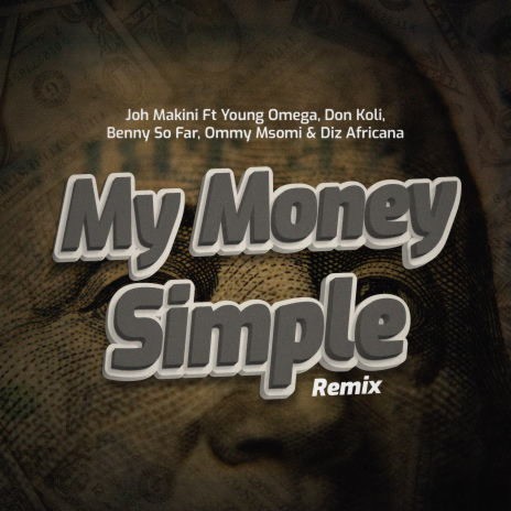 Money Simple ft.  Young Omega, Don Koli, Benny So Far, Ommy Msomi & Diz Africana
