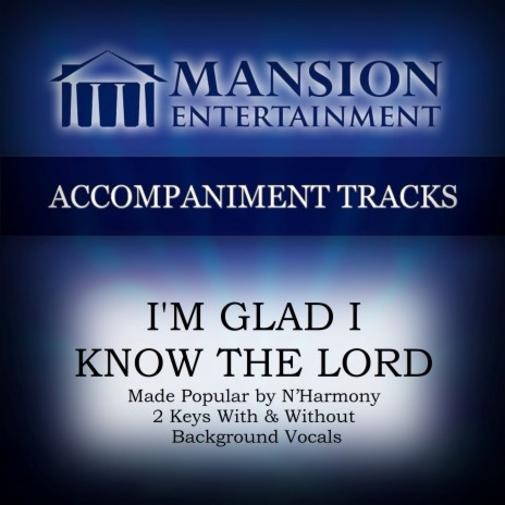 I'm Glad I Know the Lord (Low Key C-D Without Bgvs) | Boomplay Music