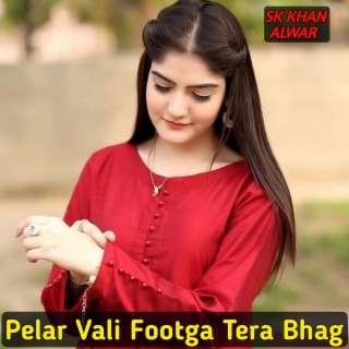 Pelar Vali Footga Tera Bhag