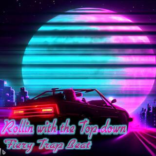 Rollin With the Top down Fiery Trap Beat