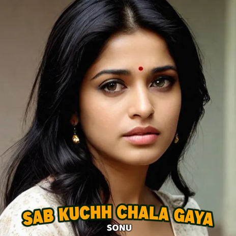 Sab Kuchh Chala Gaya | Boomplay Music