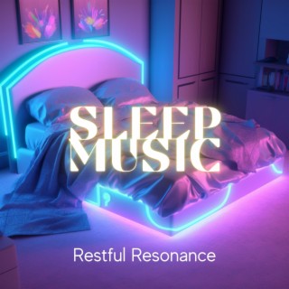 Sleep Music: Restful Resonance