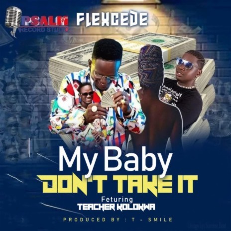 Flexcede My Baby Don't Take It ft. Teacher kolokwa Liberia Music