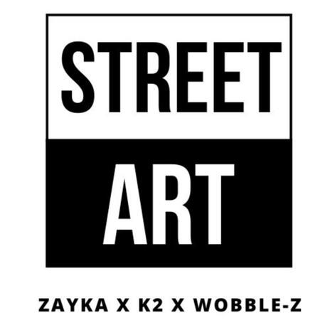 STREET ART ft. K2 & WOBBLE-Z | Boomplay Music