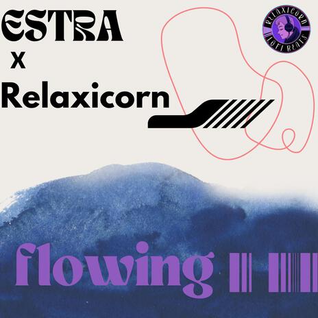 Flowing ft. Relaxicorn | Boomplay Music