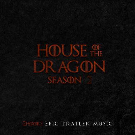 House of the Dragon: Season 2 (EPIC TRAILER MUSIC) ft. ORCH | Boomplay Music