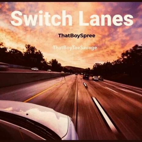 Switch Lanes ft. ThatBoyTaeSavage