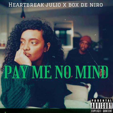 Pay Me No Mind ft. Box De Niro | Boomplay Music