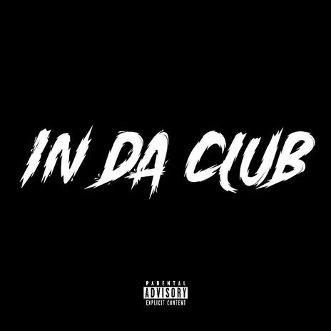 IN DA CLUB | Boomplay Music