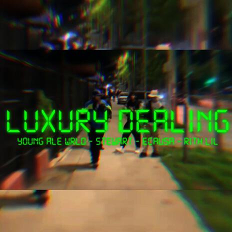 LUXURY DEALING ft. Stewart.rar, eCausa & Rith Lil | Boomplay Music