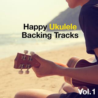 Happy Ukulele Guitar Backing Tracks, Vol. 1