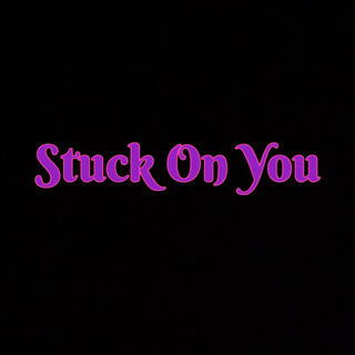 Stuck On You