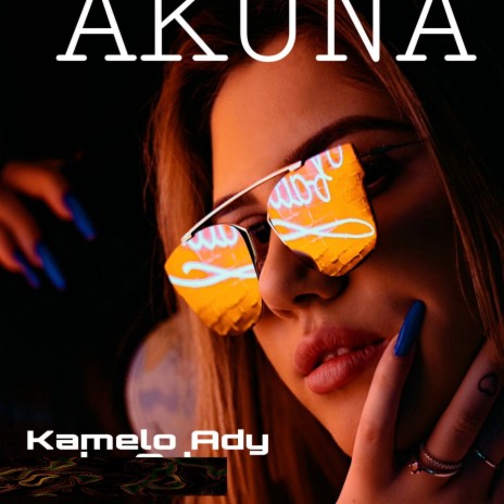 AKUNA Kamelo ady | Boomplay Music