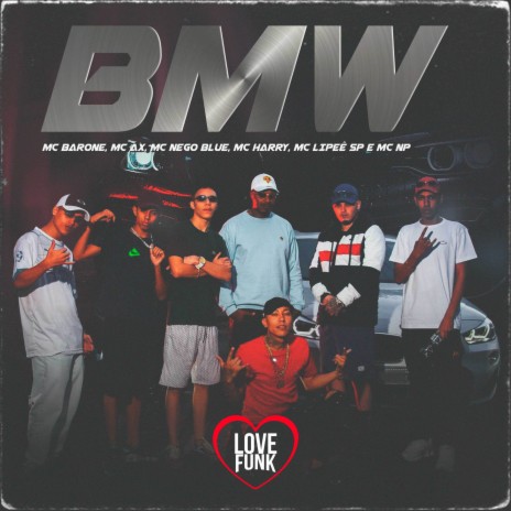 Bmw ft. MC NP, MC HARRY, MC AX, MC NEGO BLUE & MC Lipeê SP | Boomplay Music