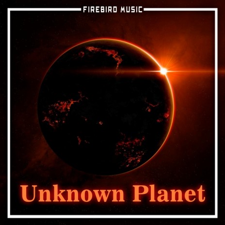 Unknown Planet | Boomplay Music