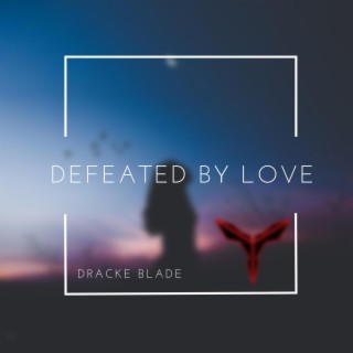 Defeated by Love lyrics | Boomplay Music
