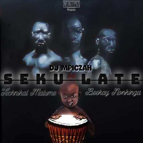 Sekulate ft. Technikal Malume and Beekay Nonkinga | Boomplay Music