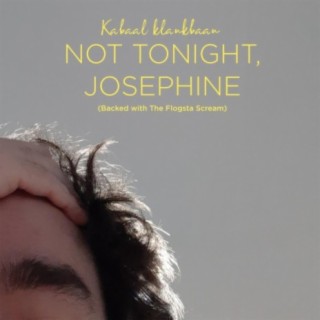 Not Tonight, Josephine