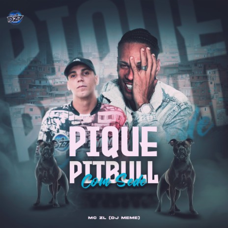 PIQUE PITBULL COM SEDE ft. DJ MEME & CLUB DA DZ7 | Boomplay Music