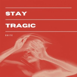 Stay Tragic